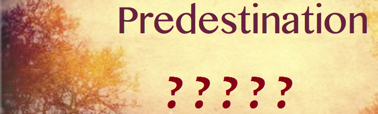 Predestination – Does God Pick Some and Not Others?
