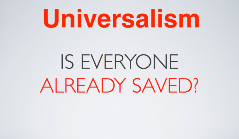 Universalism – Is Everyone Saved?