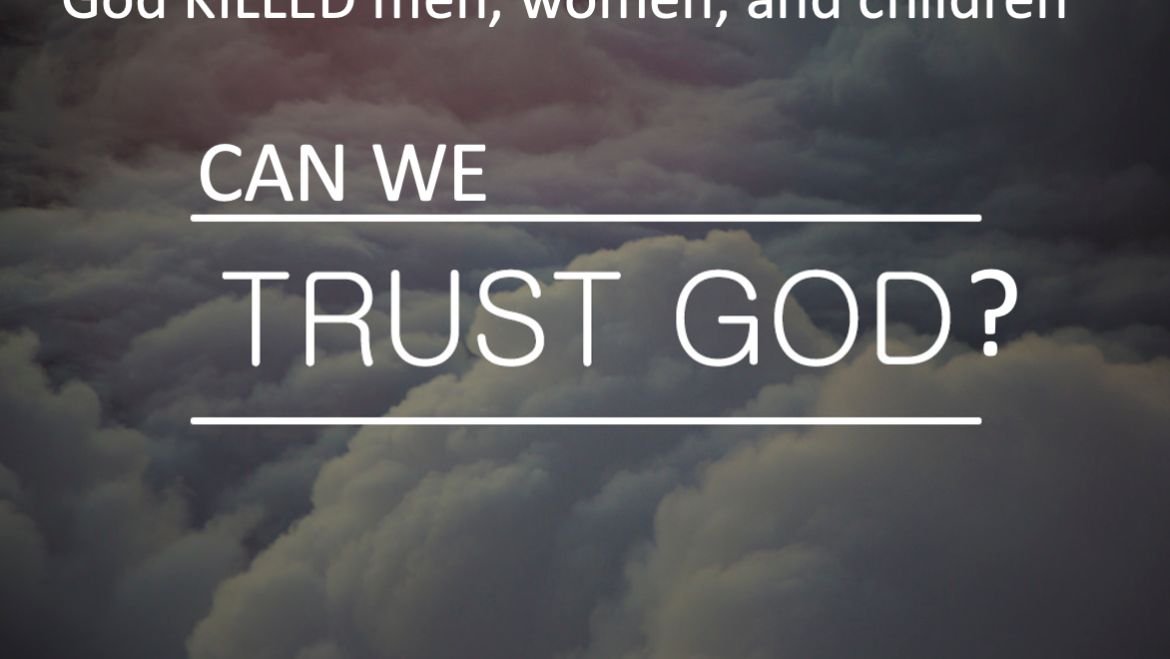 God Killed A lot of People. Here’s Why We Can Still Trust Him