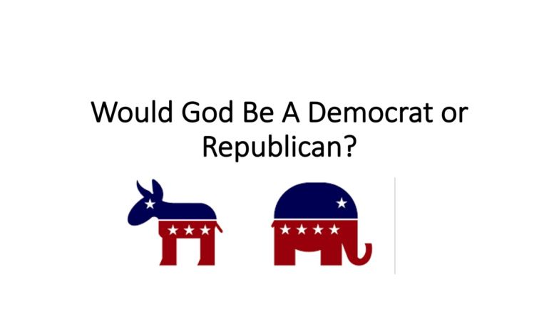 Would God Be A Democrat or Republican?