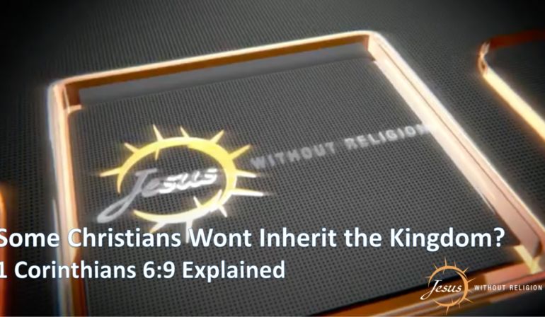 Some Christians Won’t Inherit the Kingdom? 1 Corinthians 6:9 Explained