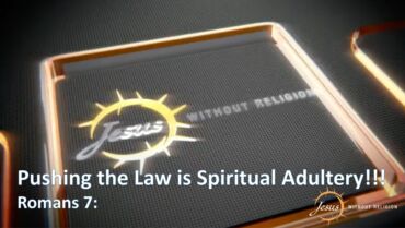 Pushing The Law on People is Spiritual Adultery