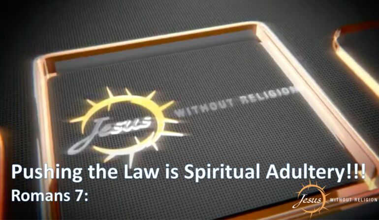 Pushing The Law on People is Spiritual Adultery