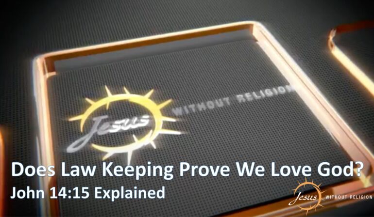 Do We Prove We Love God By Keeping The Law?