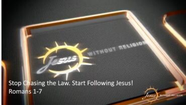 Stop Chasing the Law. Start Following Jesus! | Romans 1–7